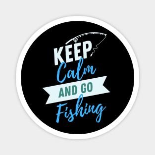 Keep Calm and Go Fishing Magnet